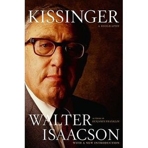 Kissinger: A Biography -- Walter Isaacson